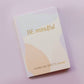Be Mindful Fabric Journal - Home Decor & Gifts