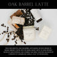 OAK BARREL LATTE | CANDLES: 8 OUNCE